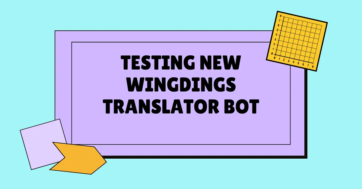 Testing New Wingdings Translator Bot
